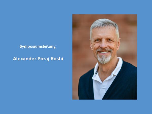Symposiumsleitung Alexander Poraj Roshi Symposiumsleitung Alexander Poraj Roshi